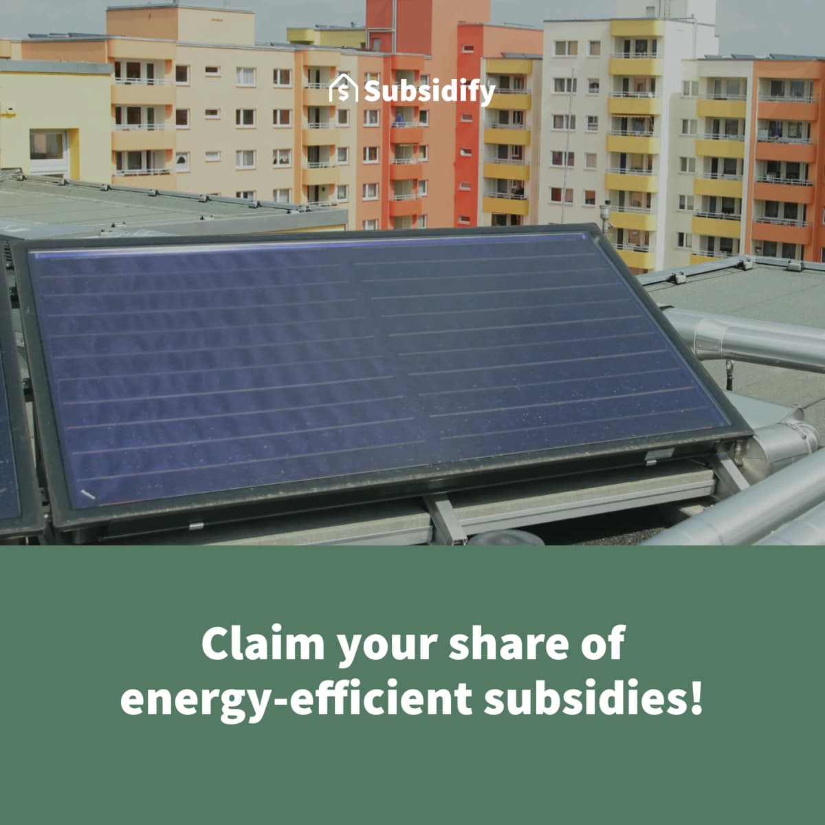 Subsidify social ad: claim your share of energy-efficient subsidies